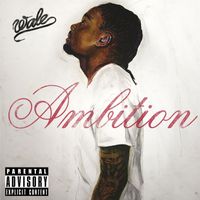 Wale - Ambition (Deluxe Version [Explicit])