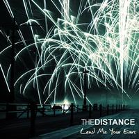 The Distance - Lend Me Your Ears