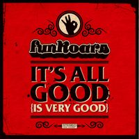 Funkoars - It's All Good (Is Very Good) (Explicit)