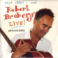 Robert Broberg - Gilla läget [Live] (Live)