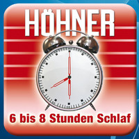 Höhner - 6 Bis 8 Stunden Schlaf