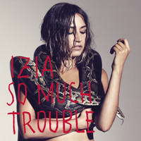 Izïa - So Much Trouble