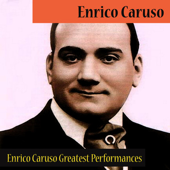 Enrico Caruso - Enrico Caruso Greatest Performances