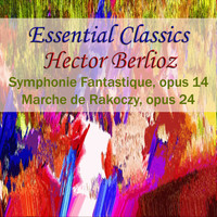 Symphony Orchestra of Cologne - Essential Classics Hecotr Berlioz Symphonie Fantastique, Opus 14 Marche De Rakoczy, Opus 29