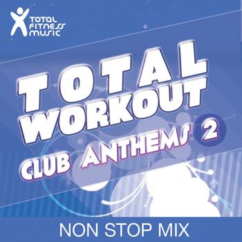 Total Fitness Music - Total Workout : Club Anthems 2 Ideal for running, cardio machines, aerobics classes 32 count, treadm