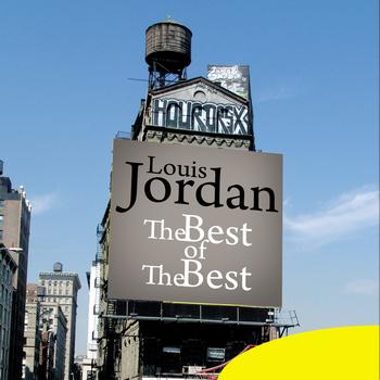 LOUIS JORDAN - The Best of the Best