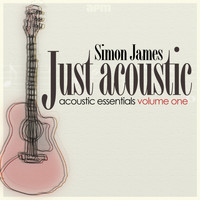 Simon James - Just Acoustic - Acoustic Essentials Vol 1