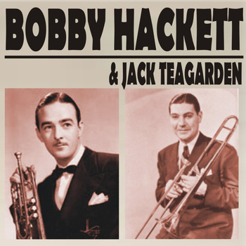Bobby Hackett - Bobby Hackett & Jack Teagarden