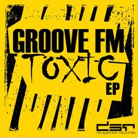 Groove FM - Toxic EP