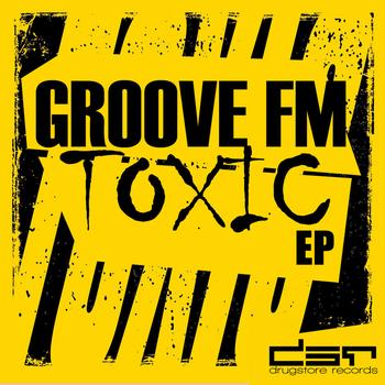 Groove FM - Toxic EP