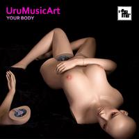 UruMusicArt - Your Body