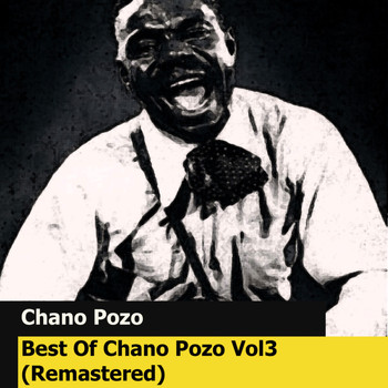 Chano Pozo - Best Of Chano Pozo Vol3 (Remastered)
