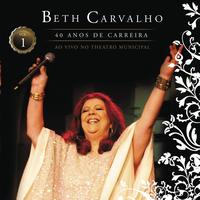 Beth Carvalho - Beth Carvalho - 40 Anos De Carreira - Ao Vivo No Theatro Municipal - Vol. 1