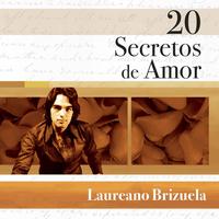 Laureano Brizuela - 20 Secretos De Amor - Laureano Brizuela