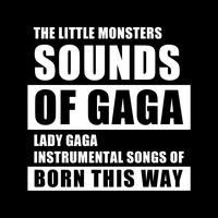 The Little Monsters - Sounds of Gaga (Lady Gaga Instrumental Songs of Born This Way)