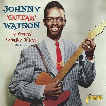 Johnny "Guitar" Watson - The Original Gangster of Love (1953-1959)