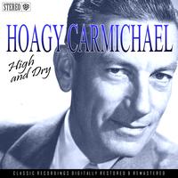 Hoagy Carmichael - High And Dry