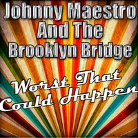 Johnny Maestro And The Brooklyn Bridge - Worst That Could Happen