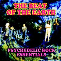 The Beat Of The Earth - Psychedelic Rock Essentials