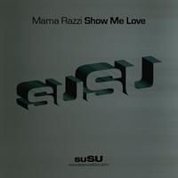 Mama Razzi - Show Me Love