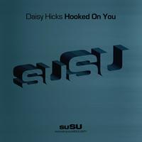 Daisy Hicks - Hooked On You