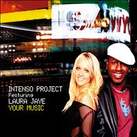 Intenso Project - Your Music (feat. Laura Jaye)