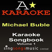 A* Karaoke - Karaoke Songbook (Originally Performed As Michael Buble - Volume 1) {Karaoke Audio Versions}