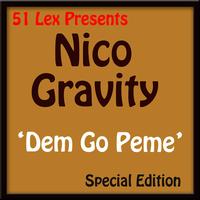 Nico Gravity - 51 Lex Presents Dem Go Peme