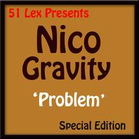 Nico Gravity - 51 Lex Presents Problem