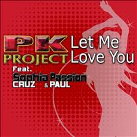 PK Project - Let Me Love You (feat. Sophia Cruz & Passion Paul)