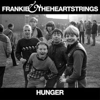 Frankie & The Heartstrings - Hunger (Explicit)