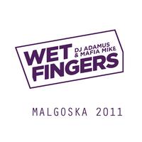 Wet Fingers - MALGOSKA 2011