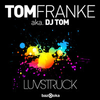 Tom Franke aka DJ Tom - Luvstruck