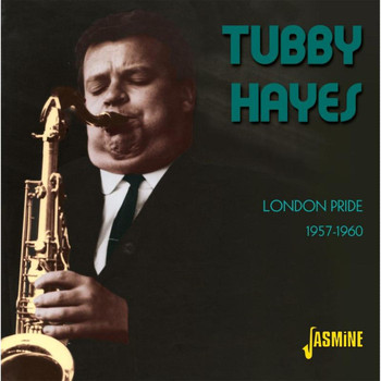 Tubby Hayes - London Pride, 1957 - 1960