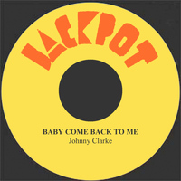 Johnny Clarke - Baby Come Back To Me