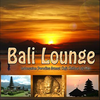 Various Artists - Bali Lounge : Indonesian Paradise Sunset  Chillout