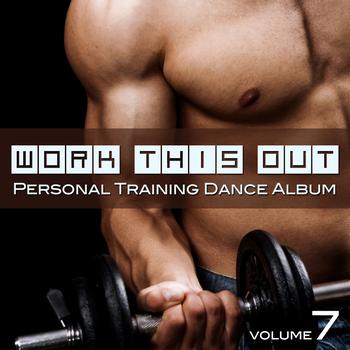 Various Artists - Work This Out - Personal Training Dance Album, Vol. 7