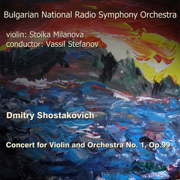Bulgarian National Radio Symphony Orchestra - Dmitri Shostakovich: Violin Concerto No. 1 in A Minor, Op. 99