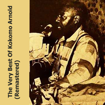 Kokomo Arnold - The Very Best Of Kokomo Arnold (Remastered)