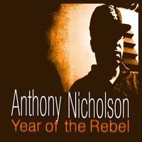 Anthony Nicholson - Year Of The Rebel