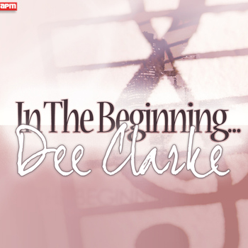 Dee Clark - In the Beginning