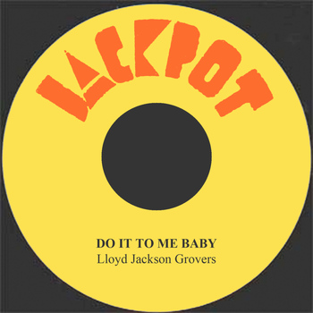 Lloyd Jackson Grovers - Do It To Me Baby