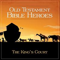 The King's Court - Old Testament Bible Heroes