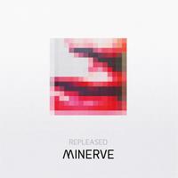Minerve - Repleased