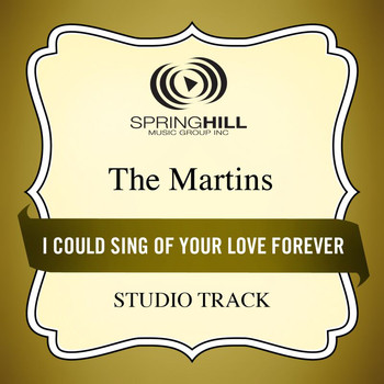 The Martins - I Could Sing Of Your Love Forever