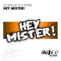 le Shuuk & E-Mine - Hey Mister!