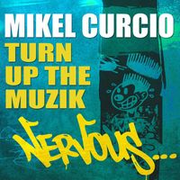 Mikel Curcio - Turn Up The Muzik