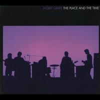 Moby Grape - The Place And The Time