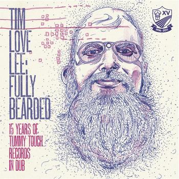Various Artists - Tim Love Lee: Fully Bearded (15 Years if Tummy Touch Records in Dub)