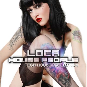 Various Artists - Loca House People (Tech House Collection)